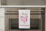 Be my valentine Tea Towel